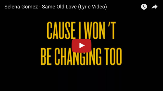 Same Old Love Selena Gomez